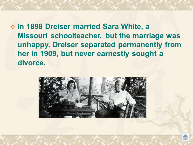 In 1898 Dreiser married Sara White, a Missouri schoolteacher, but the marriage was unhappy.